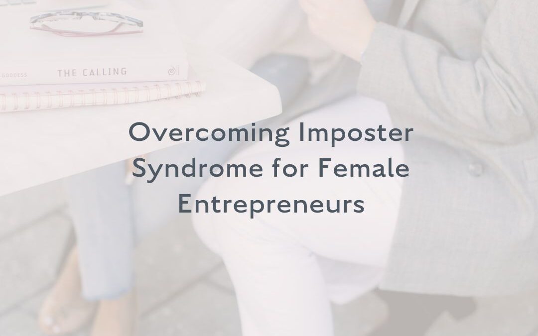 Overcoming Impostor Syndrome: The Plight of Female Entrepreneurs