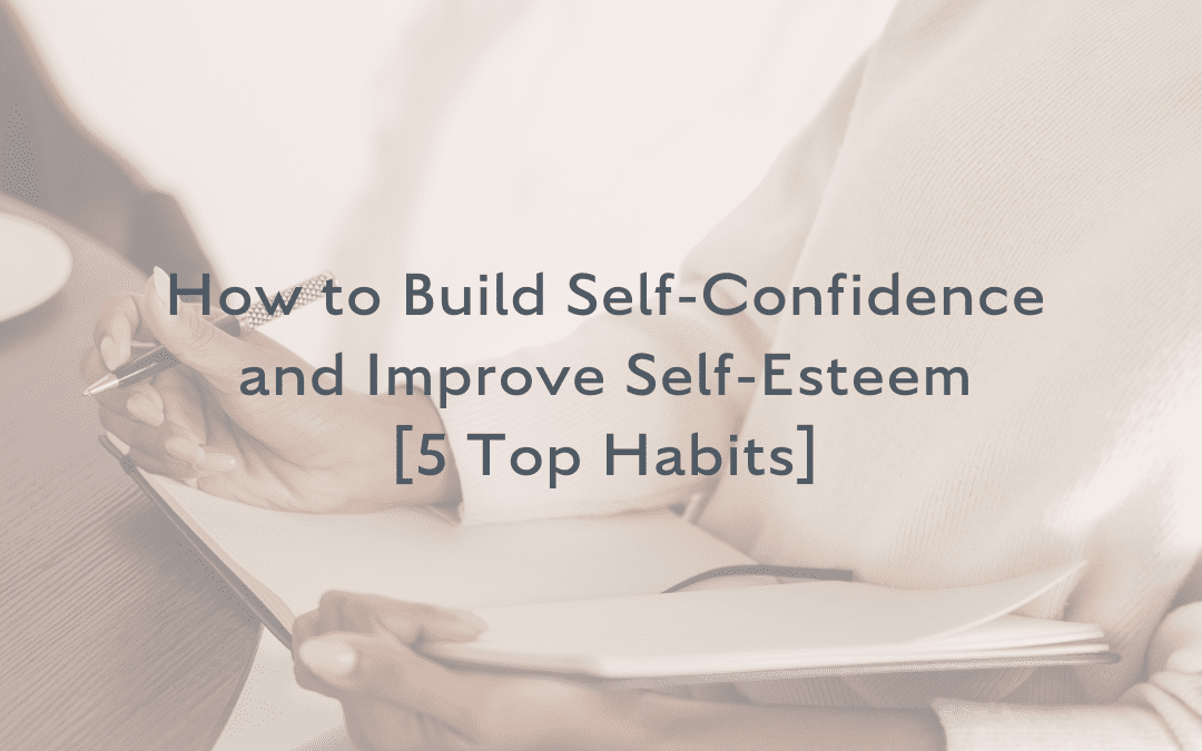 How to Build Self-Confidence and Self-Esteem [Fast and For Good]