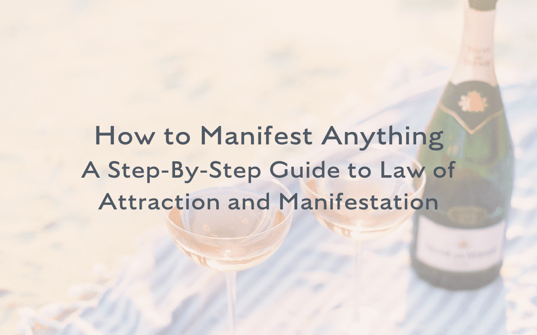 How to Manifest Anything With the Law of Attraction and Manifestation