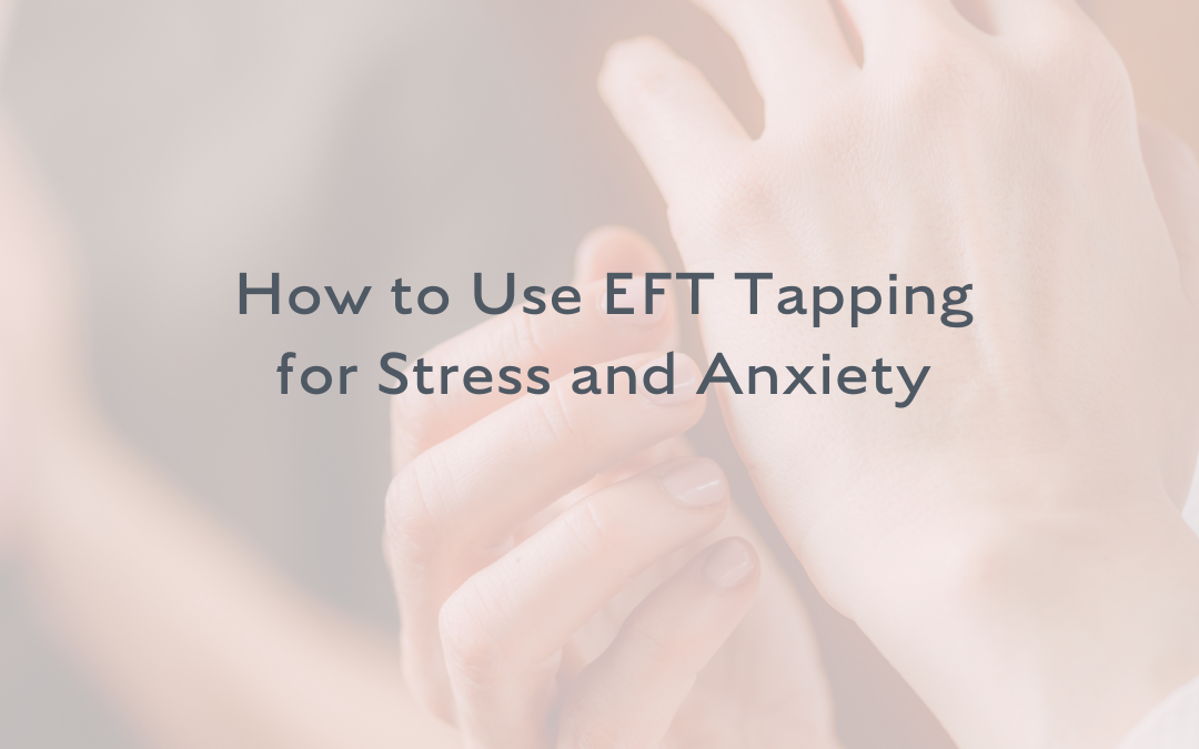 EFT Tapping for Stress and Anxiety