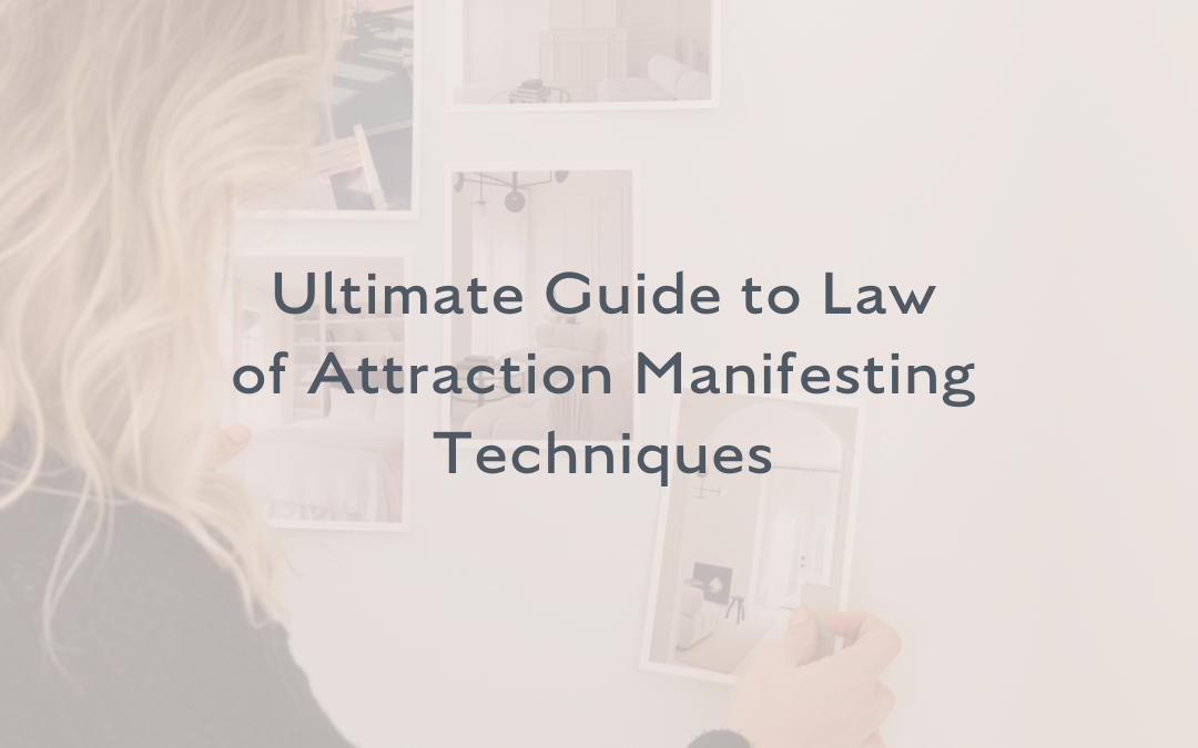 Ultimate Guide to Law of Attraction Manifesting Techniques
